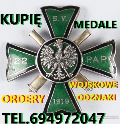 KUPIĘ ODZNACZENIA,ODZNAKI,MEDALE,ORDERY STARE WOJSKOWE TELEFON 694972047