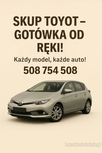 Skup Toyot Katowice Gotówka od ręki! Każdy model, każde auto! Śląsk
