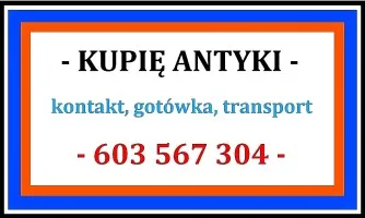 SKUPUJĘ ANTYKI za GOTÓWKĘ - SKUP ANTYKÓW - SZYBKI KONTAKT !