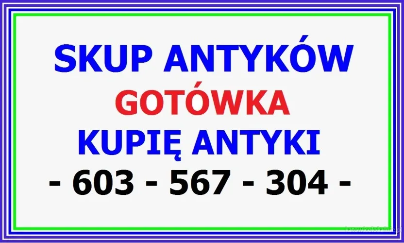SKUP ANTYKÓW - KUPIĘ ANTYKI 603567304 - SKUP Staroci- DOJEŻDŻAM !